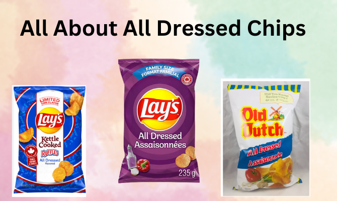 The Irresistible Crunch: All About All Dressed Chips Snowbird Sweets